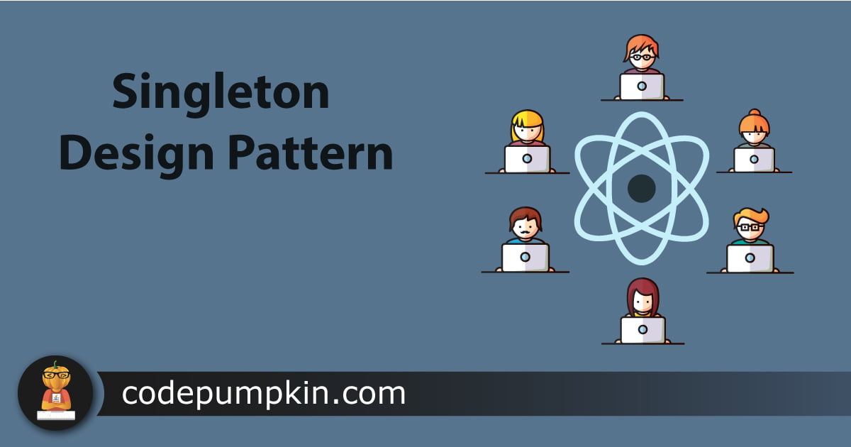 Singleton Design Pattern | Code Pumpkin